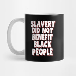 slavery did not benefit black people Mug
